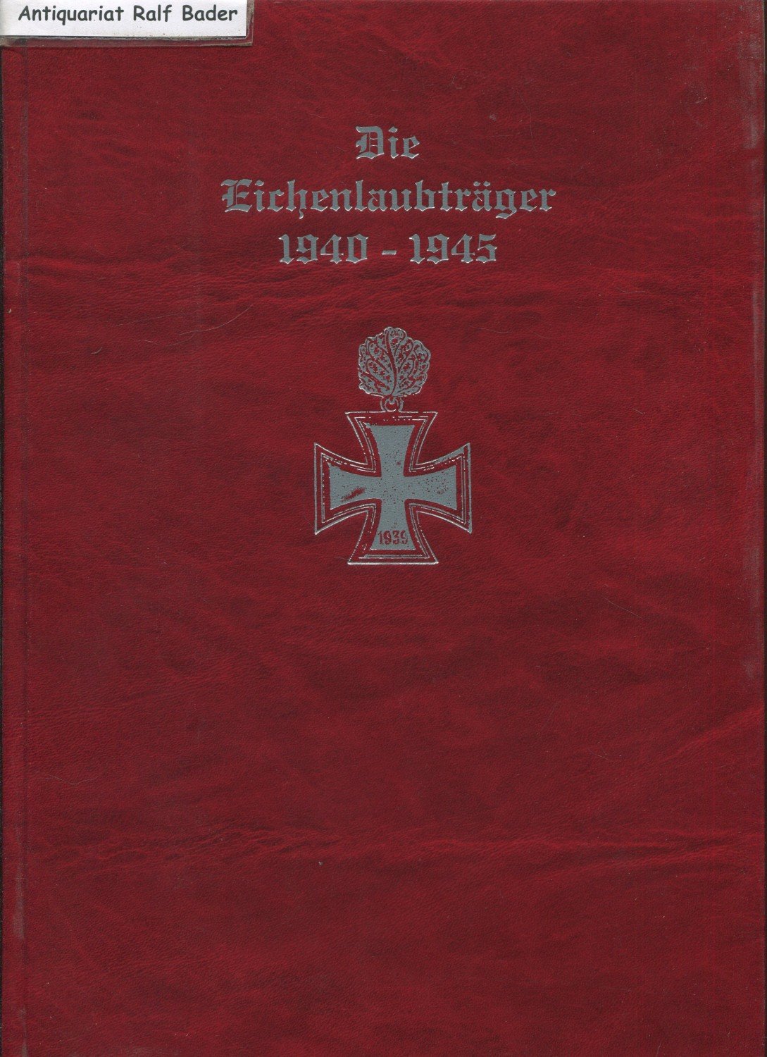 Die Eichenlaubträger 1940-1945.“ (Peter Stockert) – Buch